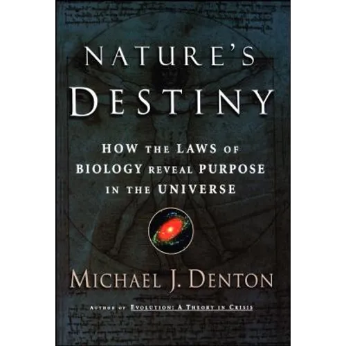 Nature's Destiny: How the Laws of Biology Reveal Purpose in the Universe - Paperback