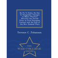 Ka Pu Te Ruha, Ka Hao Te Rangatahi: Changes in Maori Warfare Between the Period Prior to First European Contact and the End of the New Zealand Wars - - Paperback