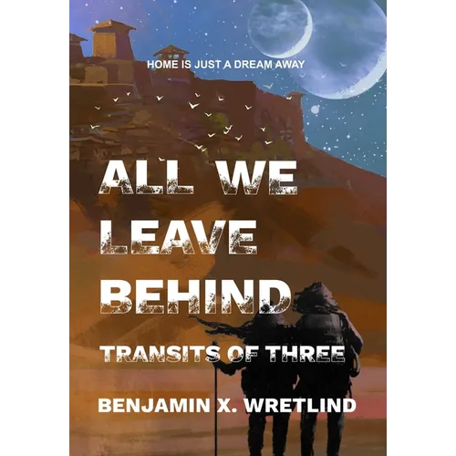 All We Leave Behind: Transits of Three - Hardcover