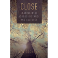 Close: Leading Well Across Distance and Cultures - Paperback