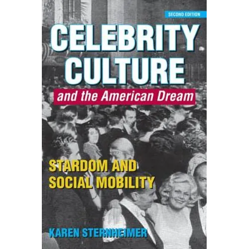 Celebrity Culture and the American Dream: Stardom and Social Mobility - Paperback