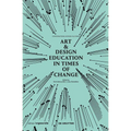 Art & Design Education in Times of Change: Conversations Across Cultures - Paperback
