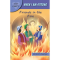 God Cares When I Am Strong: Friends in the Fire - Paperback