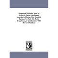 Memoirs of a Murder Man, by Arthur A. Carey, Late Deputy Inspector in Charge of the Homicide Bureau, New York City Police Department, in Collaboration - Paperback