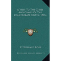 A Visit To The Cities And Camps Of The Confederate States (1865) - Hardcover