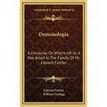 Demonologia: A Discourse On Witchcraft As It Was Acted In The Family Of Mr. Edward Fairfax - Hardcover