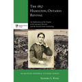 The 1857 Hamilton, Ontario Revival: An Exploration of the Origins of the Layman's Revival and the Second Great Awakening - Paperback