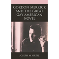 Gordon Merrick and the Great Gay American Novel - Paperback