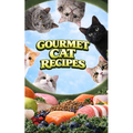 Gourmet Cat Recipes: Homemade Meals, Snacks, and Treats - Paperback