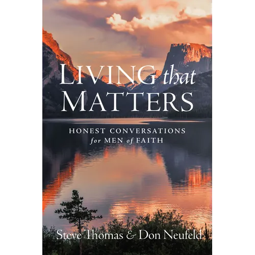Living That Matters: Honest Conversations for Men of Faith - Paperback