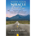 When Your Miracle Doesn't Come: Holding on to Faith, Hope, and Strength Through the Struggle - Paperback