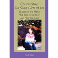 Colleen Stan: The Simple Gifts of Life: Dubbed by the Media "The Girl in the Box" and "The Sex Slave" - Paperback