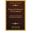 Nicolaus Of Damascus' Life Of Augustus: A Historical Commentary Embodying A Translation - Paperback