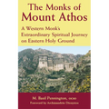 The Monks of Mount Athos: A Western Monks Extraordinary Spiritual Journey on Eastern Holy Ground - Paperback