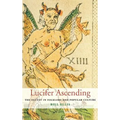 Lucifer Ascending: The Occult in Folklore and Popular Culture - Hardcover