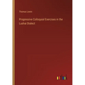 Progressive Colloquial Exercises in the Lushai Dialect - Paperback