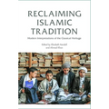Reclaiming Islamic Tradition: Modern Interpretations of the Classical Heritage - Paperback