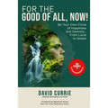 For the Good of All, Now!: Be Your Own Circle of Happiness and Serenity... From Local to Global - Paperback