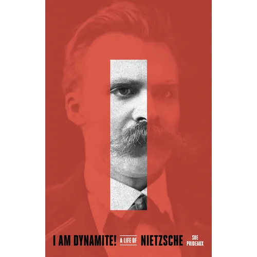 I Am Dynamite!: A Life of Nietzsche - Paperback