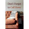 Don't Forget to Call Home: Lessons from God and Grandpa on a Life of Meaning - Hardcover