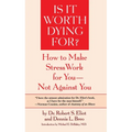 Is It Worth Dying For?: A Self-Assessment Program to Make Stress Work for You, Not Against You - Paperback