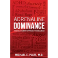 Adrenaline Dominance: A Revolutionary Approach to Wellness - Paperback