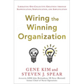 Wiring the Winning Organization: Liberating Our Collective Greatness Through Slowification, Simplification, and Amplification - Hardcover