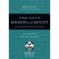A Deeper Look at the Sermon on the Mount: Living Out the Way of Jesus - Paperback