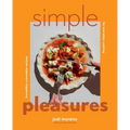 Simple Pleasures: Incredibly Craveable Recipes for Everyday Cooking - Hardcover
