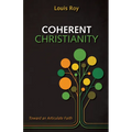 Coherent Christianity: Toward an Articulate Faith - Paperback