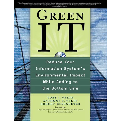 Green It: Reduce Your Information System's Environmental Impact While Adding to the Bottom Line - Paperback