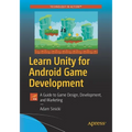 Learn Unity for Android Game Development: A Guide to Game Design, Development, and Marketing - Paperback