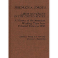 Friedrich A. Sorge's Labor Movement in the United States: A History of the American Working Class from Colonial Times to 1890 - Hardcover