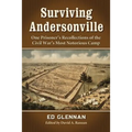Surviving Andersonville: One Prisoner's Recollections of the Civil War's Most Notorious Camp - Paperback
