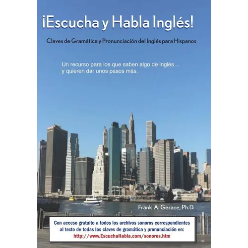 ¡Escucha y Habla Inglés!: Claves de Gramática y Pronunciación del Inglés para Hispanos - Paperback
