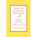 God Is Always Hiring: 50 Lessons for Finding Fulfilling Work - Paperback