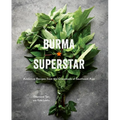 Burma Superstar: Addictive Recipes from the Crossroads of Southeast Asia [A Cookbook] - Hardcover