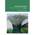 Art For The Soul: Beautiful Art That Captivates The Eyes Of The Soul - Paperback
