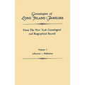 Genealogies of Long Island Families, from the New York Genealogical and Biographical Record. in Two Volumes. Volume I: Albertson-Polhemius. Indexed - Paperback