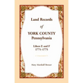 Land Records of York County, Pennsylvania, Libers E and F, 1771-1775 - Paperback