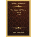 The Cause Of World Unrest (1920) - Paperback