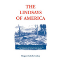 The Lindsays of America: A Genealogical Narrative and Family Record, Beginning with the Family of the Earliest Settler in the Mother State, Vir - Paperback