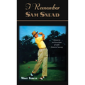 I Remember Sam Snead: Memories and Anecdotes - Hardcover