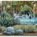 The Bold Dry Garden: Lessons from the Ruth Bancroft Garden - Hardcover