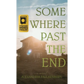 Somewhere Past The End - Hardcover