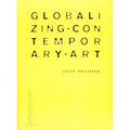 Globalizing Contemporary Art: The Art World's New Internationalism - Paperback