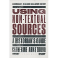 Using Non-Textual Sources: A Historian's Guide - Paperback