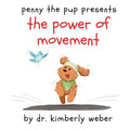 Penny the Pup Presents The Power of Movement - Paperback