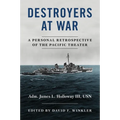 Destroyers at War: A Personal Retrospective of the Pacific Theater - Hardcover