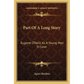 Part Of A Long Story: Eugene O'Neill As A Young Man In Love - Paperback